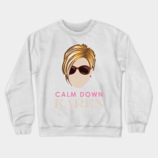 Calm Down Karen Crewneck Sweatshirt